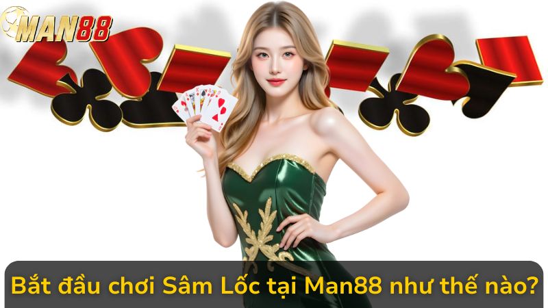 Cách Chơi Sâm Lốc Đỉnh Cao Tại Man88 , Đánh Bay Mọi Đối Thủ