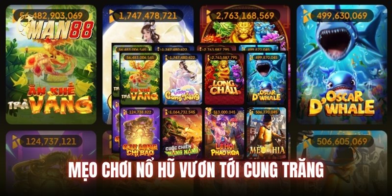 Mẹo chơi nổ hũ vươn tới cung trăng