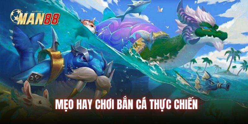 Mẹo hay chơi bắn cá thực chiến